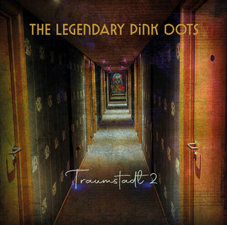 The Legendary Pink Dots- Traumstadt 2