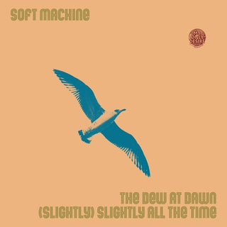 Soft Machine- Dew At Dawn / (slightly) Slightly All The Time