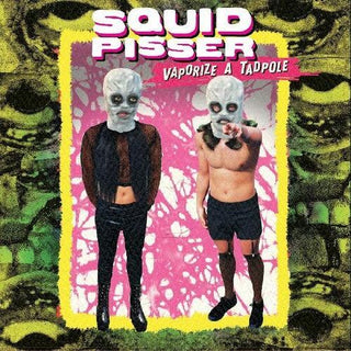 Squid Pisser- Vaporize A Tadpole