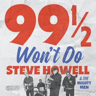 Steve Howell & the Mighty Men- 99 1/2 Won't Do