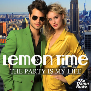 Lemon Time- The Party Is My Life