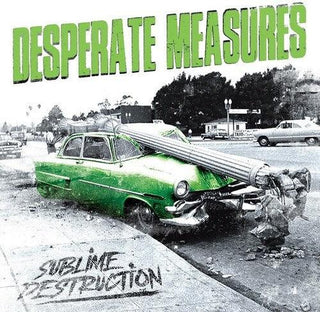 Desperate Measures- Sublime Destruction
