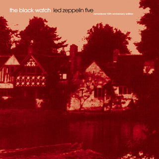 The Black Watch- Led Zeppelin Five - Remastered 10th Anniversary Edition