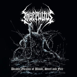 Insepultus- Deadly Gleams Of Blood, Steel And Fire