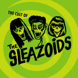 Sleazoids- The Cult Of The Sleazoids