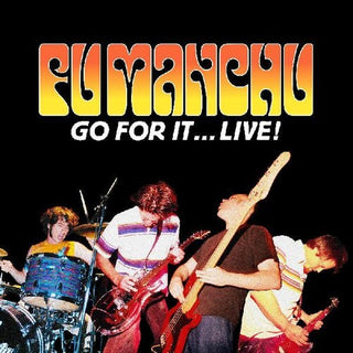 Fu Manchu- Go For It ... Live