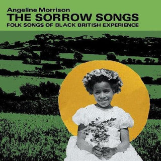 Angeline Morrison- The Sorrow Songs : Folk Songs Of Black British Experience