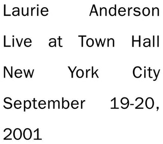Laurie Anderson- Live At Town Hall New York City September 19-20, 2001