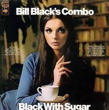 Bill Black's Combo- Black With Sugar (Sealed)