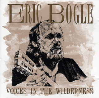Eric Bogle- Voices In The Wilderness