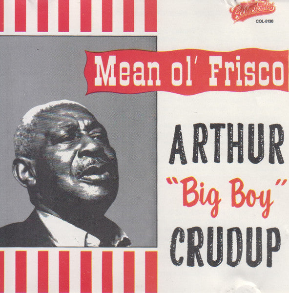 Arthur “Big Boy” Crudup- Mean Ol' Frisco