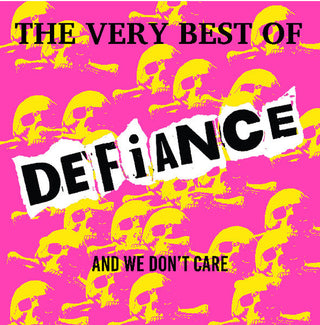 Defiance- The Very Best Of Defiance And We Don't Care