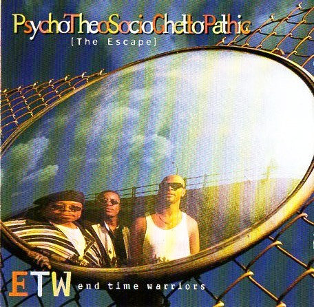 ETW: End Time Warriors- PsychoTheoSocioGhettoPathic (The Escape)