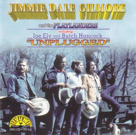 Jimmie Dale Gilmore And The Flatlanders- Unplugged