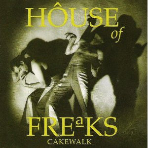 House Of Freaks- Cakewalk