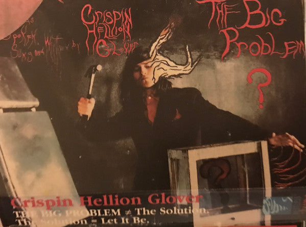 Crispin Hellion Glover- The Big Problem ≠ The Solution. The Solution = Let It Be