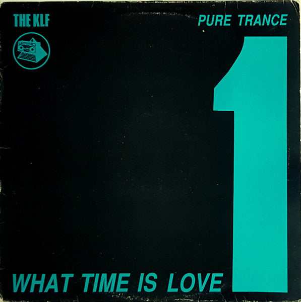 The KLF- What Time Is Love (Pure Trance 1) (12")