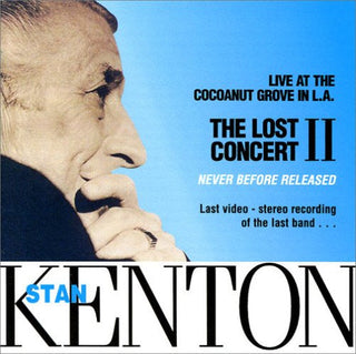 Stan Kenton- Lost Concert II: Live At The Cocoanut Grove in L.A.