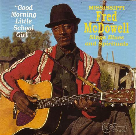 Mississippi Fred McDoweel- Good Morning Little Schoolgirl