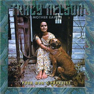 Tracy Nelson/ Mother Earth- Poor Man's Paradise