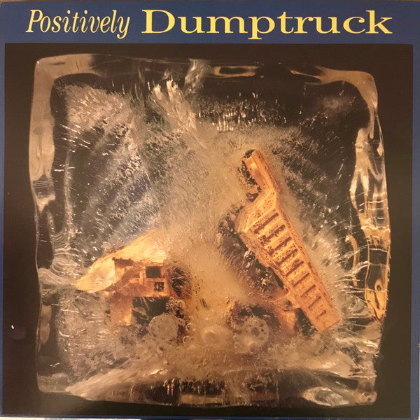 Dumptruck- Positively Dumptruck