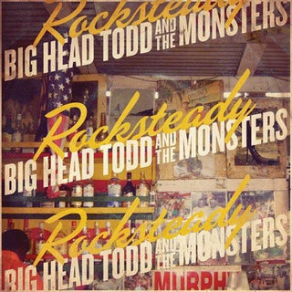 Big Head Todd and The Monsters- Rocksteady