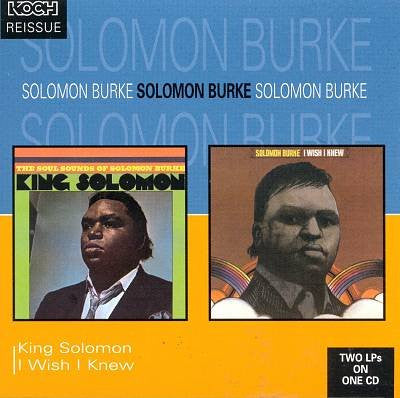 Solomon Burke- King Solomon/ I Wish I Knew