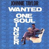 Johnnie Taylor- Wanted: One Soul Singer