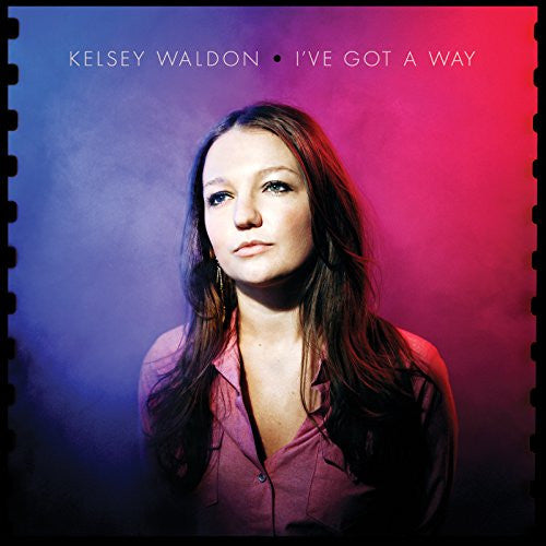 Kelsy Waldon- I've Got A Way