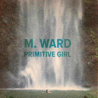 M Ward- Primitive Girl