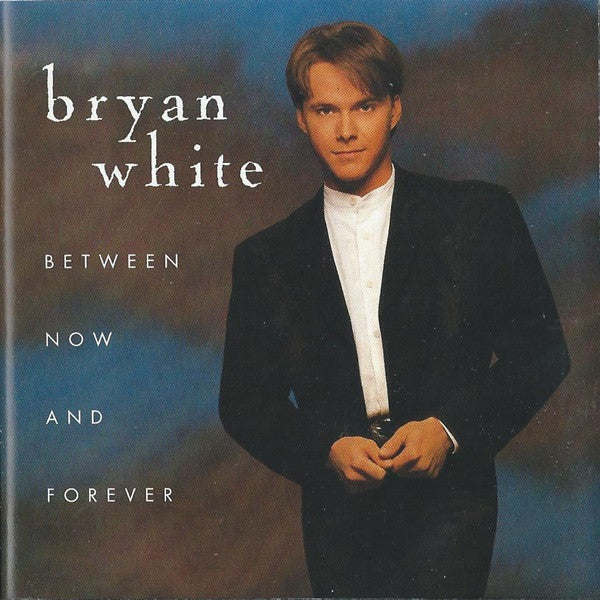 Bryan White- Between Now And Forever