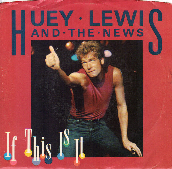 Huey Lewis & The News- If This Is It/Change Of Heart - Darkside Records