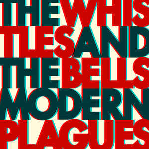 Whistles & The Bells- Modern Plagues - Darkside Records