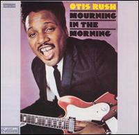 Otis Rush- Mourning In The Morning (180g) - DarksideRecords