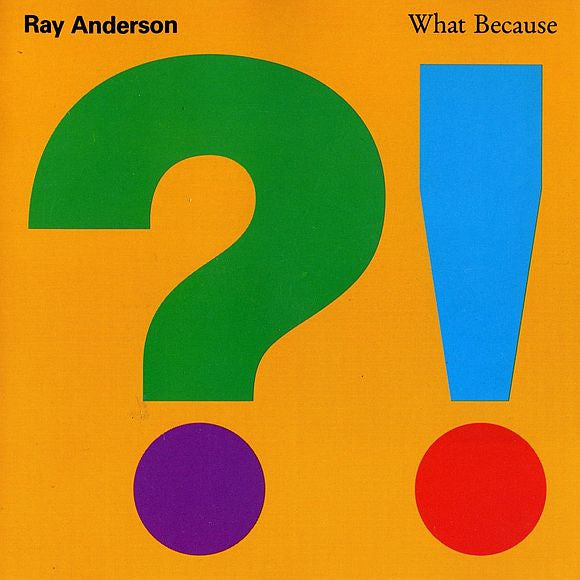 Ray Anderson- What Because - Darkside Records