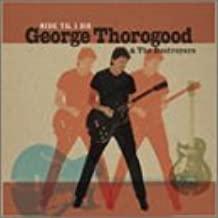 George Thorogood- Ride Til I Die - Darkside Records