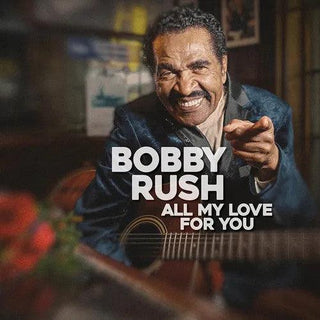 Bobby Rush- All My Love For You