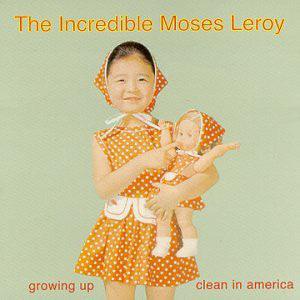 The Incredible Moses Leroy- Growing Up Clean In America - DarksideRecords