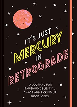 It's Just Mercury in Retrograde: A Journal for Banishing Celestial Chaos and Picking Up Good Vibes - Darkside Records