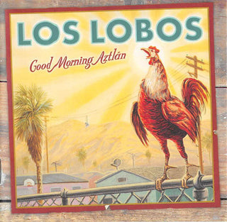 Los Lobos- Good Morning Aztlan - DarksideRecords