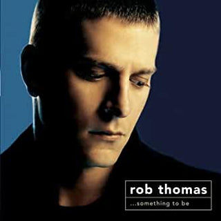 Rob Thomas- …Something To Be - Darkside Records