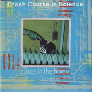 Crash Course In Science- Cakes In The Home - Darkside Records