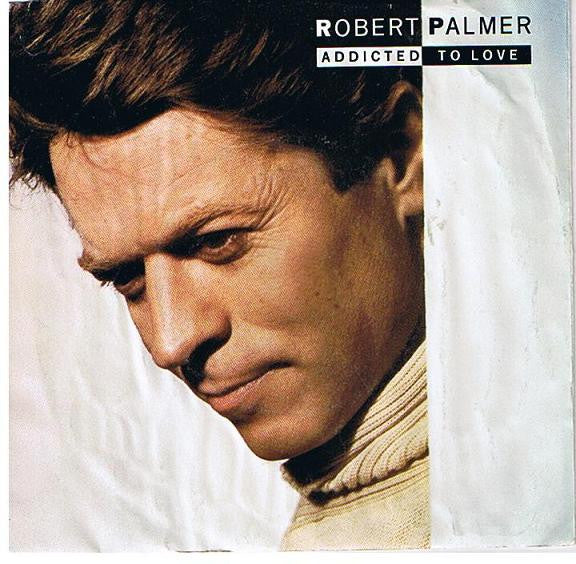 Robert Palmer- Addicted To Love/ Let's Fall In Love Tonight - Darkside Records