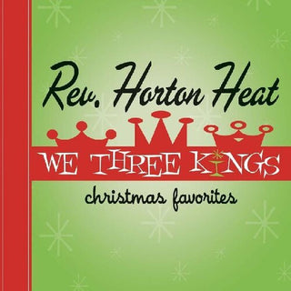 Reverend Horton Heat- We Three Kings (Green Vinyl) - Darkside Records