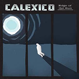 Calexico- Edge Of The Sun - DarksideRecords