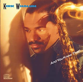 Kirk Whalum- And You Know That - Darkside Records