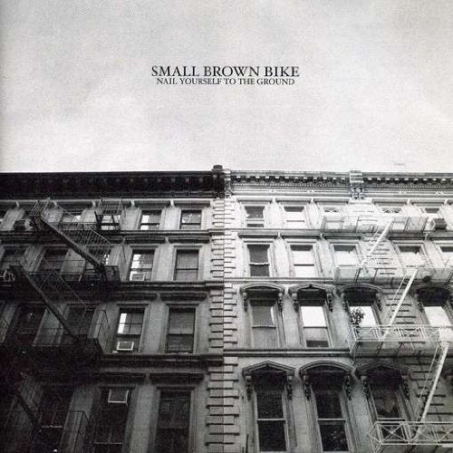 Small Brown Bike- Nail Yourself To The Ground