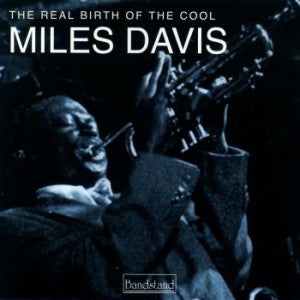 Miles Davis- The Real Birth Of The Cool - Darkside Records
