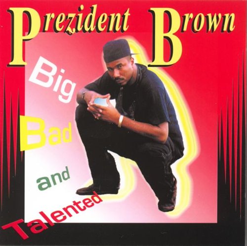 Prezident Brown- Big, Bad, And Talented - Darkside Records