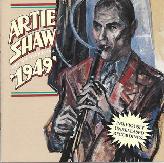 Artie Shaw And His Orchestra- 1949: Previously Unreleased Recordings